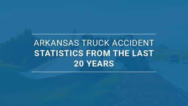 Arkansas Truck Accident Statistics