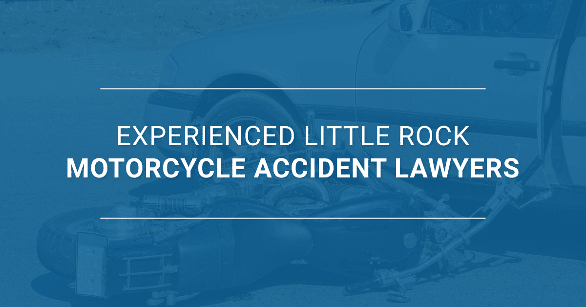 Experienced Little Rock Motorcycle Accident Lawyers